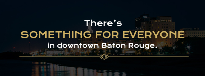things to do in downtown baton rouge
