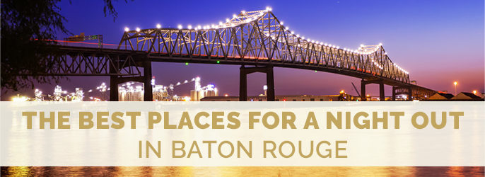 best places to go out in baton rouge
