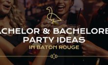 bachelor party ideas in baton rouge