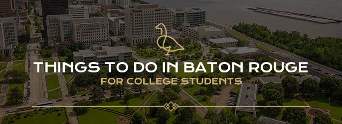 Top Things To Do For College Students In Baton Rouge