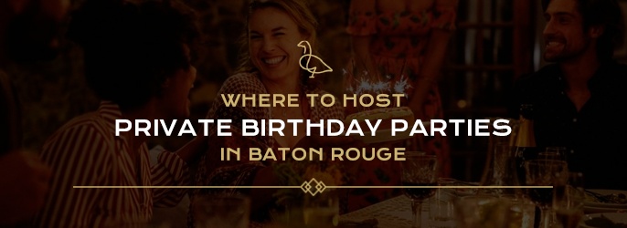 Where to Host Private Birthday Parties in Baton Rouge